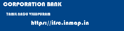 CORPORATION BANK  TAMIL NADU VILLUPURAM    ifsc code